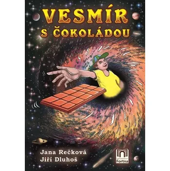 Kniha Vesmír s čokoládou - Jana Rečková, Jiří Dluhoš