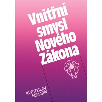Kniha Vnitřní smysl Nového Zákona - Květoslav Minařík