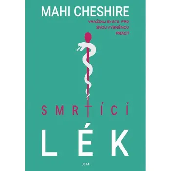 Kniha Smrtící lék - Mahi Cheshire