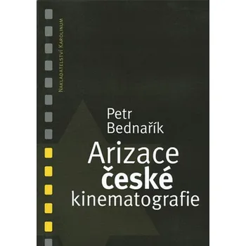 Kniha Arizace české kinematografie - Petr Bednařík