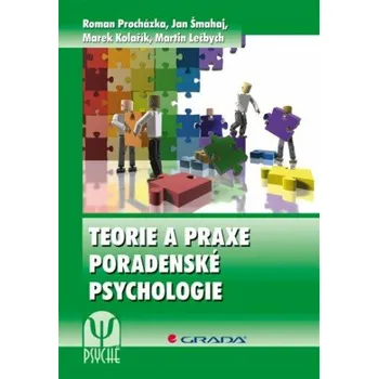 Kniha Teorie a praxe poradenské psychologie - Marek Kolařík, Roman Procházka, Martin Lečbych, Jan Šmahaj