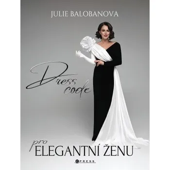 Kniha Dress code pro elegantní ženu - Julie Balobanová [čeština] [E-kniha]