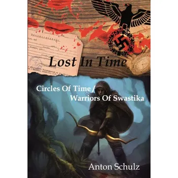 Kniha Lost in Time:Circles of Time / Warriors of Swastika - Anton Schulz