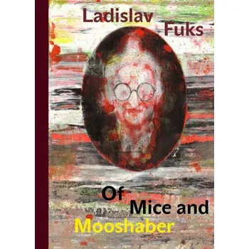 Kniha Of Mice and Mooshaber - Ladislav Fuks