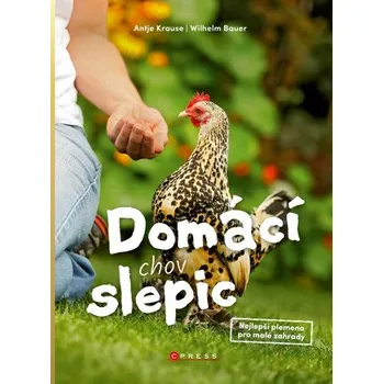 Kniha Domácí chov slepic - Wilhelm Bauer, Antje Krauseová