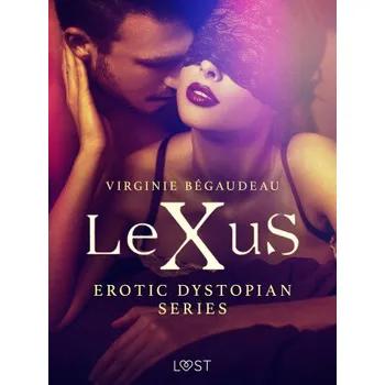 Kniha LeXuS - erotic dystopian series - Virginie Bégaudeau