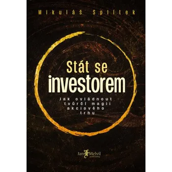 Kniha Stát se investorem - Mikuláš Splítek