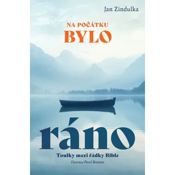 Kniha Na počátku bylo ráno - Jan Zindulka