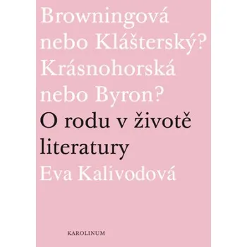 Kniha Browningová nebo Klášterský? Krásnohorská nebo Byron? - Eva Kalivodová