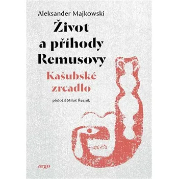 Kniha Život a příhody Remusovy - Aleksander Majkowski