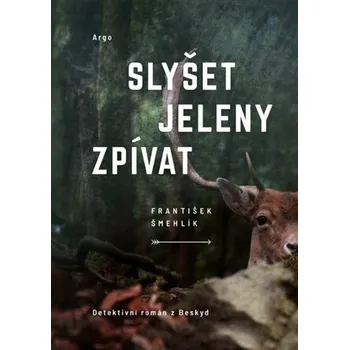 Kniha Slyšet jeleny zpívat - František Šmehlík