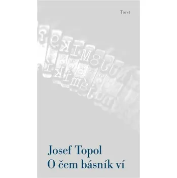 Kniha O čem básník ví - Josef Topol