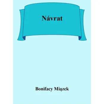 Kniha Návrat - Bonifacy Miązek