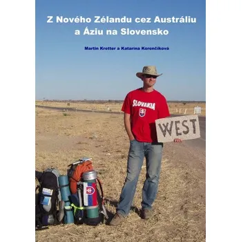 Kniha Z Nového Zélandu cez Austráliu a Áziu na Slovensko - Martin Kretter