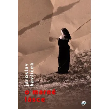 Kniha O marné lásce - Jaroslav Havlíček