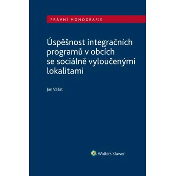 Kniha Úspěšnost integračních programů v obcích se sociálně vyloučenými lokalitami - Jan Vašat