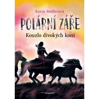 Kniha Polární záře - Kouzlo divokých koní - Karin Müllerová