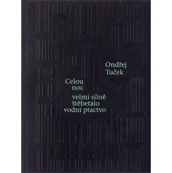 Kniha Celou noc velmi silně štěbetalo vodní ptactvo - Ondřej Tuček
