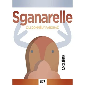 Kniha Sganarelle, čili Domnělý paroháč - Jean Baptiste Poquelin Moliére