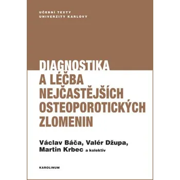 Kniha Diagnostika a léčba nejčastějších osteoporotických zlomenin - Martin Krbec, Valér Džupa, Václav Báča