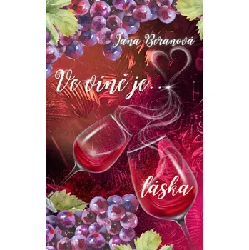 Kniha Ve víně je láska - Jana Beranová