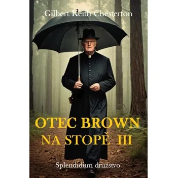 Kniha Otec Brown na stopě III - Gilbert Keith Chesterton