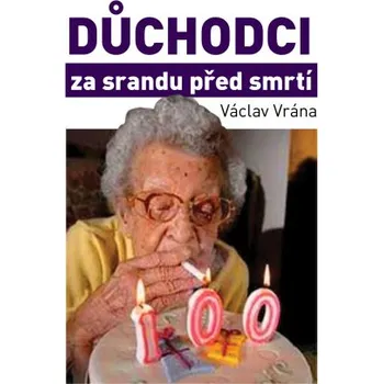 Kniha Důchodci za srandu před smrtí - Václav Vrána