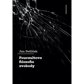 Kniha Foucaultova filozofie svobody - Jan Petříček