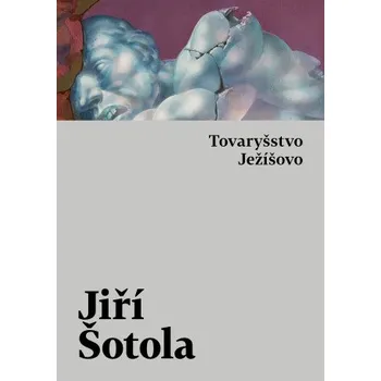 Kniha Tovaryšstvo Ježíšovo - Jiří Šotola