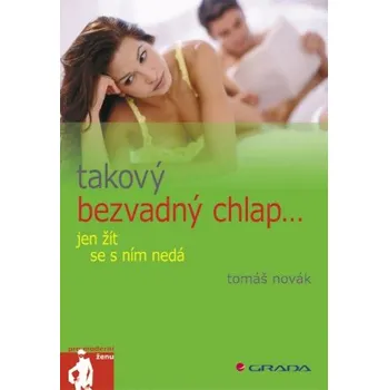 Takový bezvadný chlap jen žít se s ním nedá - Tomáš Novák