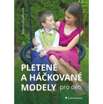 Kniha Pletené a háčkované modely pro děti - Markéta Hubáčková