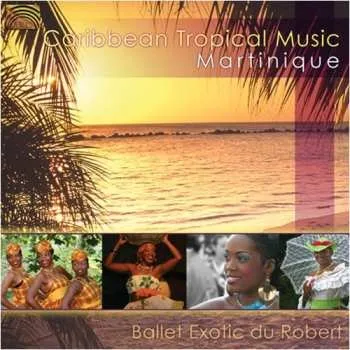 Zahraniční hudba CD Ballet Exotic Du Robert: Caribbean Tropical Music - Martinique 2009