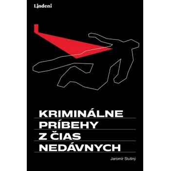 Kniha Kriminálne príbehy z čias nedávnych - Jaromír Slušný