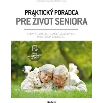 Kniha Praktický poradca pre život seniora - Jitka Suchá, Iva Holmerová, Iva Jindrová