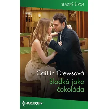 Kniha Sladká jako čokoláda - Caitlin Crewsová