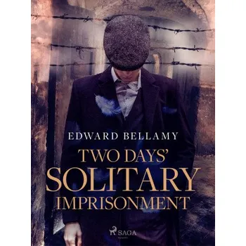 Kniha Two Days' Solitary Imprisonment - Edward Bellamy