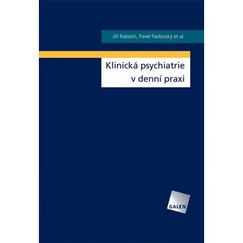 Kniha Klinická psychiatrie v denní praxi - Pavel Pavlovský, Jiří Raboch
