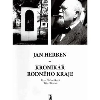 Kniha Jan Herben – kronikář rodného kraje - Petra Nádeníčková, Táňa Slámová