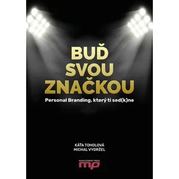 Kniha Buď svou značkou - Kateřina Toholová, Michal Vydržel