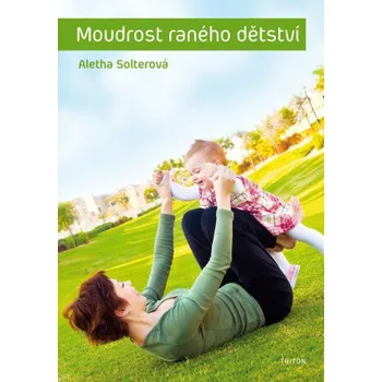 Kniha Moudrost raného dětství - Aletha Solterová