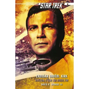 Kniha Star Trek: Zkouška ohněm: Kirk - Hvězda všem zbloudilým - David R. George III