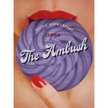 Kniha The Ambush - Erotic Short Story - Cupido