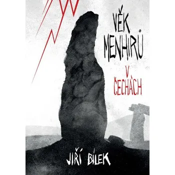 Kniha Věk menhirů v Čechách - Jiří Bílek