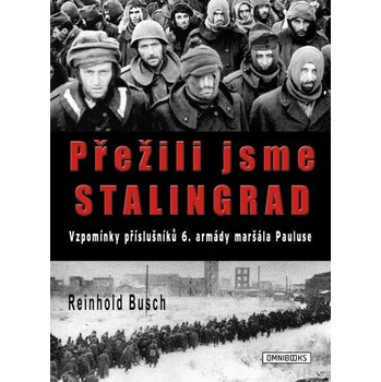 Kniha Přežili jsme Stalingrad - Reinhold Busch