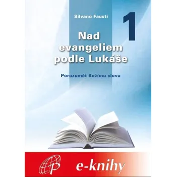 Kniha Nad evangeliem podle Lukáše - 1. díl - Silvano Fausti