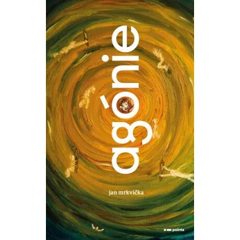 Kniha Agónie - Jan Mrkvička