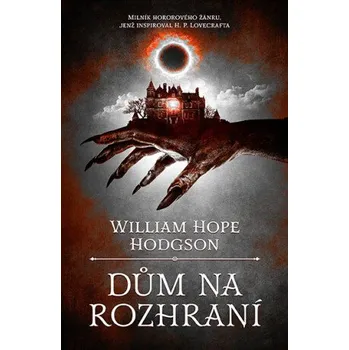 Kniha Dům na rozhraní - William Hope Hodgson