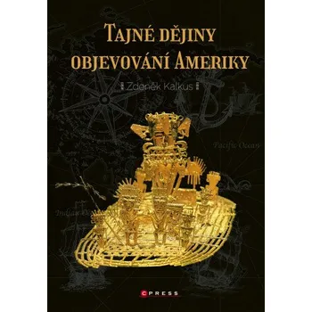 Kniha Tajné dějiny objevování Ameriky - Zdeněk Kalkus