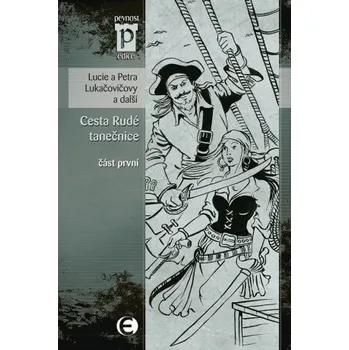 Kniha Cesta Rudé tanečnice, část první - Petr Urban, Lucie Lukačovičová, Petra Lukačovičová, Barbora Beránková, Adéla Vaňková