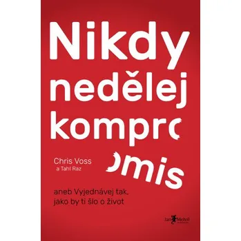 Kniha Nikdy nedělej kompromis - Chris Voss